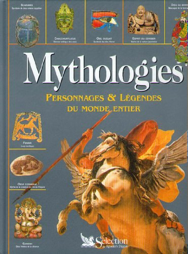 Philip Wilkinson - Mythologies - Personnages Et Lgendes Du Monde Entier