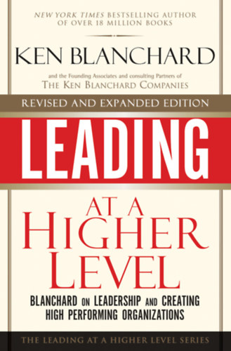 Ken Blanchard - Leading at a Higher Level [Vezets magasabb szinten]