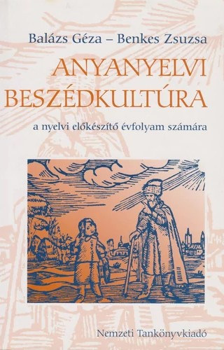 Anyanyelvi besz�dkult�ra a nyelvi el�k�sz�t� �vfolyam sz�m�ra