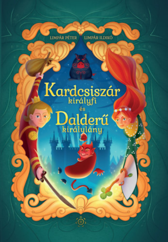 Limpr Ildik Limpr Pter - Kardcsiszr kirlyfi s Dalder kirlylny