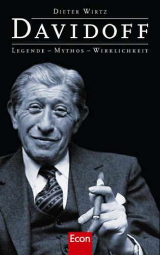 Dieter H. Wirtz - Davidoff: Legende - Mythos - Wirklichkeit