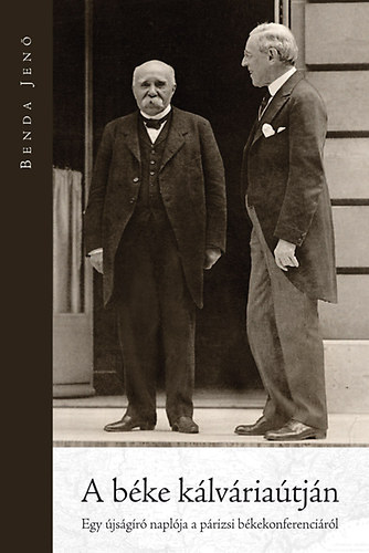 A b�ke k�lv�ria�tj�n - Egy �js�g�r� napl�ja a p�risi b�kekonferenci�r�l