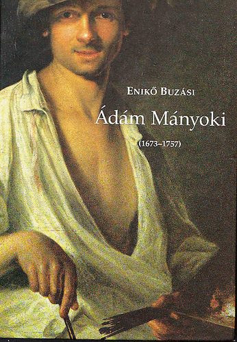Enik Buzsi - dm Mnyoki 1673-1757 (Monographie und Oeuvrekatalog)