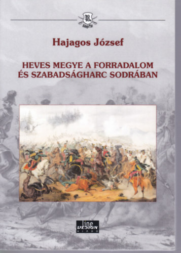Heves megye a forradalom �s a szabads�gharc sodr�ban