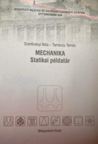 Tamssy Tams; Szentivnyi Bla - Mechanika (Statikai pldatr)- kzirat