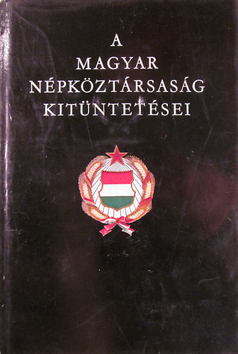 Dr. Besny K.-Ruda I. (szerk.) - A Magyar Npkztrsasg kitntetsei