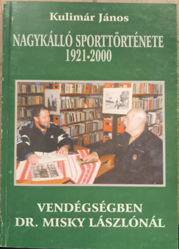 Nagyk�ll� sportt�rt�nete 1921-2000 - Vend�gs�gben Dr. Misky L�szl�n�l