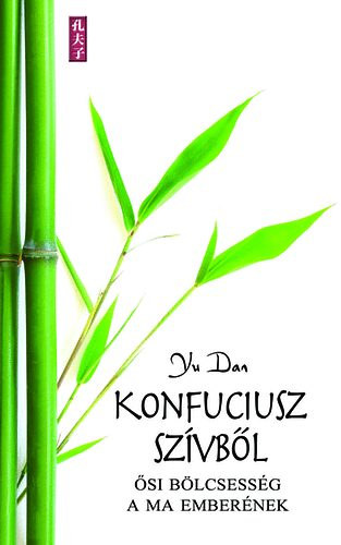 Konfuciusz szvbl - si blcsessg a ma embernek