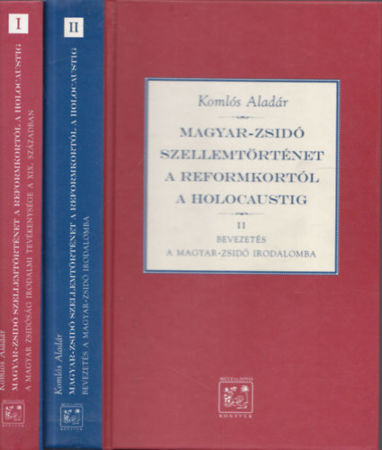 Magyar-zsid szellemtrtnet a reformkortl a holocaustig I-II.