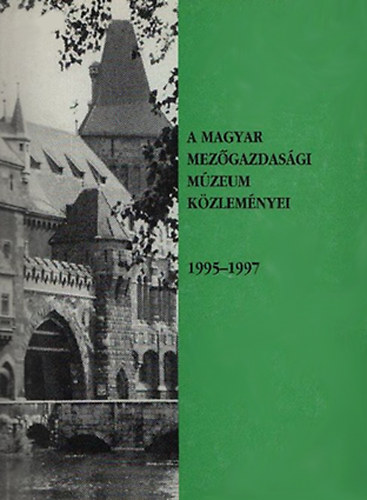 A Magyar Mezgazdasgi Mzeum kzlemnyei 1995-1997