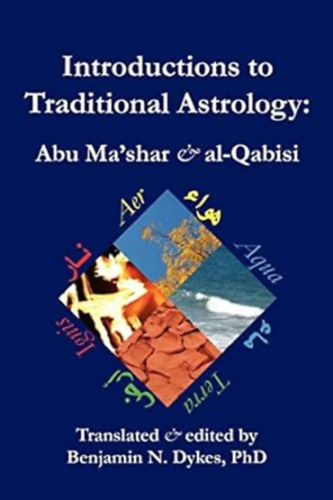 Benjamin N. Dykes Abu Ma'shar (Editor) - Introductions to Traditional Astrology