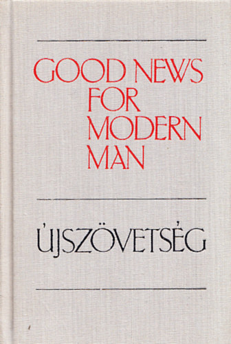 Good News for Modern Man - jszvetsg (angol-magyar ktnyelv kiads)