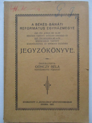 A Bks-Bnti Reformtus egyhzmegye 1927 vi jnius h 16-n Bkscsabn tartott idszaki brsgi s 1927. vi oktber h 4-n Hdmezvsrhelyen tartott kzgylsnek s brsgi gylsnek jegyzknyve.