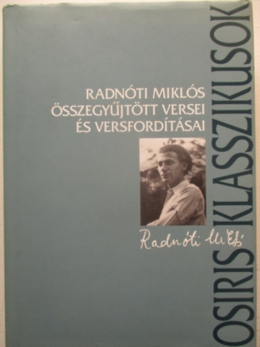 Radnti Mikls sszegyjttt versei s mfordtsai (Osiris klasszikusok)