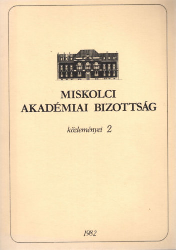 Miskolci Akadmiai Bizottsg kzlemnyei 2 - 1982