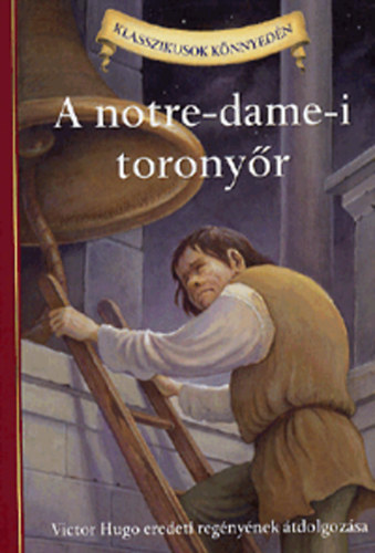A notre-dame-i toronyr - Victor Hugo eredeti regnynek tdolgozsa
