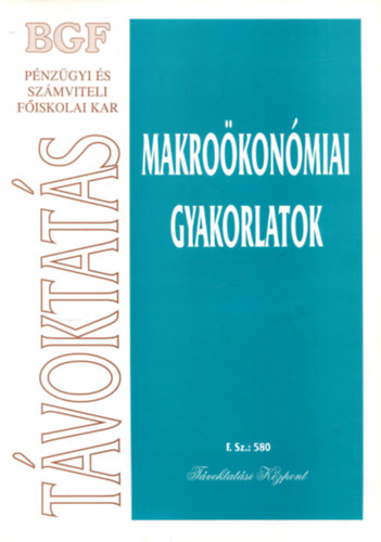 Makrokonmiai gyakorlatok (F. Sz.:580 - Tvoktatsi Kzpont)