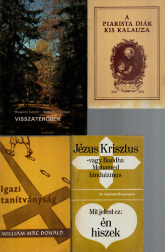 4 db Vallsi knyv egytt: Visszatrben, A piarista dik kis kalauza, Igazi tantvnysg, Jzus Krisztus-vagy Buddha Mohamed hinduizmus.