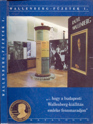 "... hogy a budapesti Wallenberg-killts emlke fennmaradjon"