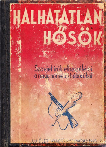 Halhatatlan hsk- Szovjet rk elbeszlsei a nagy honvd hborbl (Ktya + rsok a hborbl/Az reg tant + Halhatatlan ifjsg)- 3 m egybektve