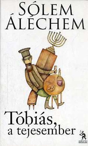 Tbis, a tejesember - A zsid vilgirodalom remekei 2.