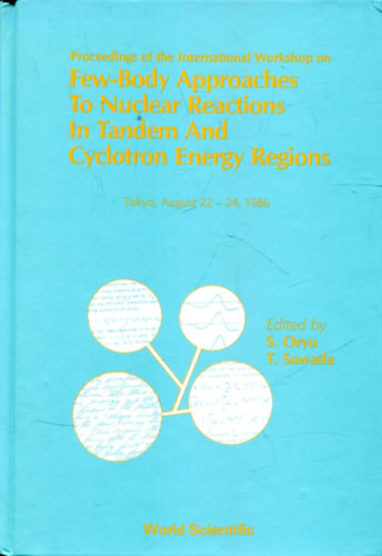 Proceedings of the International Workshop on Few-Body Approaches to Nuclear Reactions in Tandem and Cyclotron Energy Regions