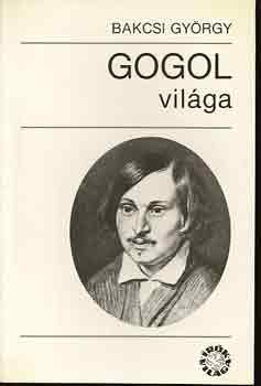 Bakcsi Gy�rgy - Gogol vil�ga