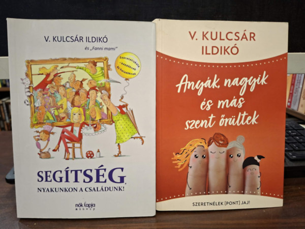 V. Kulcsár Ildikó - 2 db V. Kulcsár Ildikó kötet: Anyák, nagyik és más szent őrültek, Segítség nyakunkon a családunk!