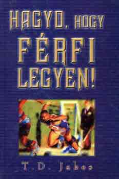 Hagyd, hogy f�rfi legyen!