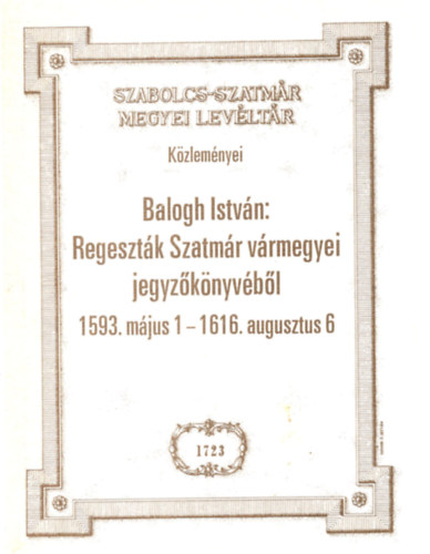 Regesztk SZatmr vrmegyei jegyzknyvbl 1593. mjus 1. - 1616. augsuztus 6.