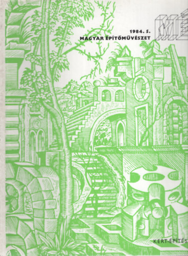 Magyar �p�t�m�v�szet 1984. 5. - Kert-�p�t�szet