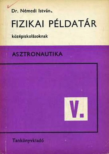 Fizikai pldatr kzpiskolsoknak V. Asztronautika