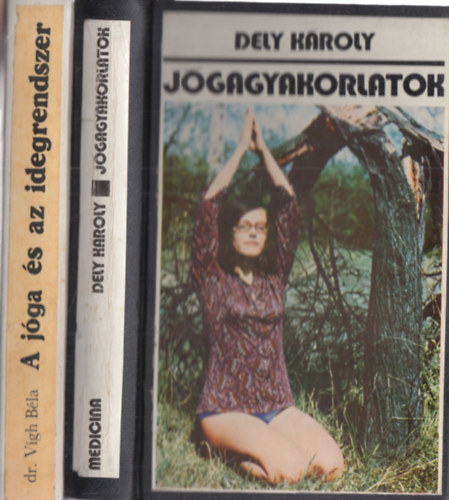 Dr. V�gh B�la Dely K�roly - 2 db j�ga: J�gagyakorlatok + A j�ga �s az idegrendszer