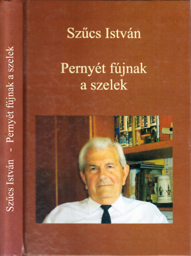 Sz�cs Istv�n - Perny�t f�jnak a szelek (dedik�lt)