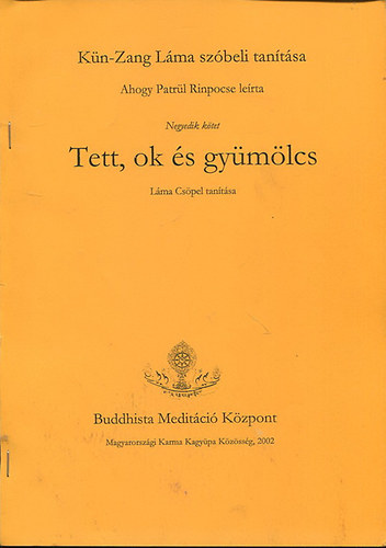 Tett, ok s gymlcs - buddhista meditci (Lma Cspel tantsa IV.)