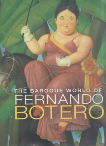 The Baroque World of Fernando Botero