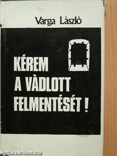 Varga Lszl - Krem a vdlott felmentst!