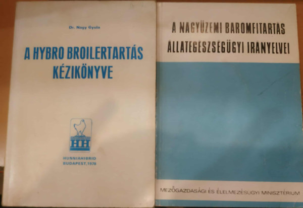 2 db ty�kteny�szt�s: A nagy�zemi baromfitart�s �llateg�szs�g�gyi ir�nyelvei + A hybro broilertart�s k�zik�nyve