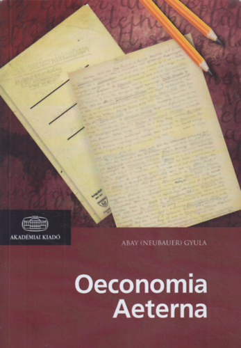 Abay Gyula - Oeconomia aeterna - Egy j tudomnyg megalapozsa
