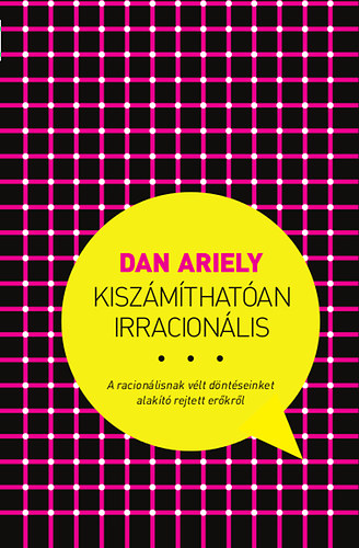 Dan Ariely - Kiszmthatan irracionlis