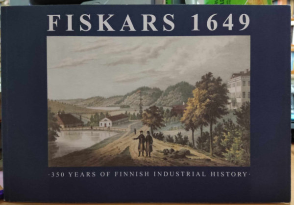 Fiskars 1649: 350 Years of Finnish Industrial History