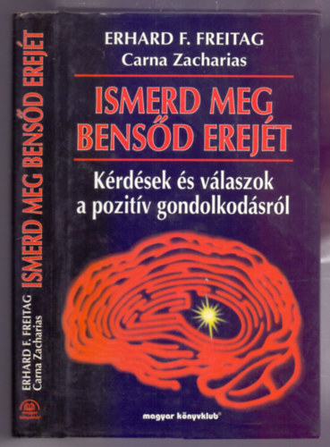 Ismerd meg bensd erejt (Krdsek a poztiv gondolkods elmletrl s gyakorlatrl) teljes kiads