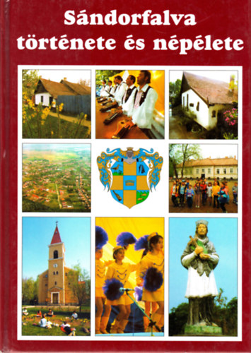 id. Juhsz Antal  (szerk.) - Sndorfalva trtnete s nplete