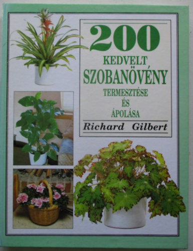 200 kedvelt szobanövény termesztése és ápolása