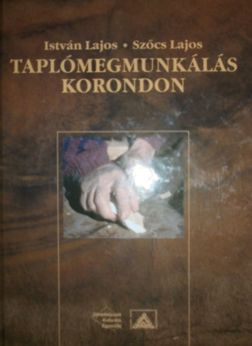 Istv�n Lajos - Sz�cs Lajos - Tapl�megmunk�l�s Korondon