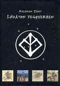 Kelemen Zsolt - Lóháton fegyverben