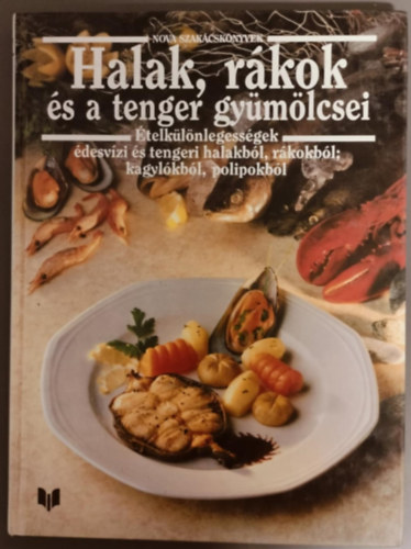 Halak, rkok s a tenger gymlcsei - telklnlegessgek desvzi s tengeri halakbl, rkokbl, kagylkbl, polipokbl