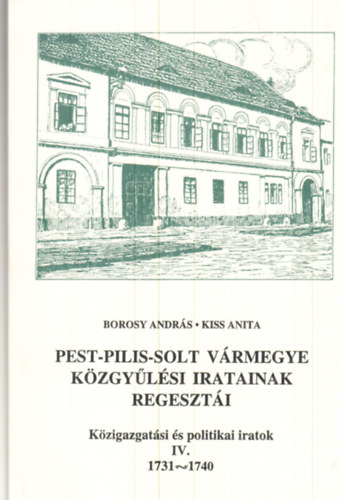 Pest-Pilis-Solt v�rmegye k�zgy�l�si iratainak regeszt�i  IV. (1731-1740)