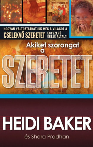 Heidi Baker - Akiket szorongat a szeretet