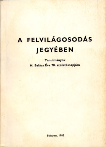 A felvilgosods jegyben-Tanulmnyok H. Balzs va 70. szl.napjra